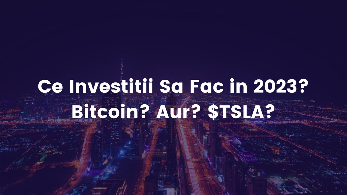 Ce Investitii Sa Fac in 2023 in UK Bitcoin Aur Actiuni TESLA
